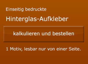 Scheibenaufkleber hinterglas einseitig Preis kalkulieren und online bestellen